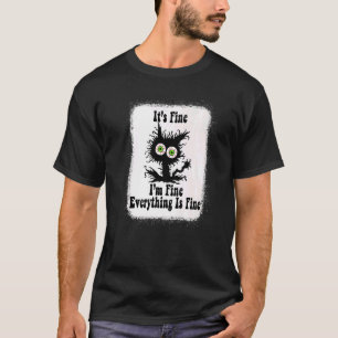 It's Fine I'm Fine Everything Is Fine cat fathers T-Shirt