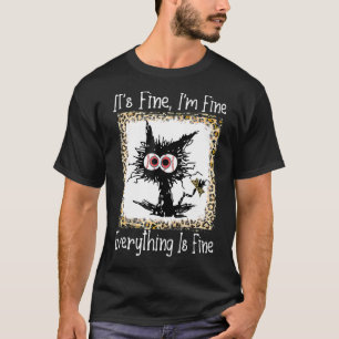 It's Fine I'm Fine Everything Is Fine  Cat Mothers T-Shirt