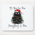 Its Fine I'm Fine Everything Is Fine Christmas Bla Mouse Pad<br><div class="desc">Its Fine I'm Fine Everything Is Fine Christmas Black Cat</div>