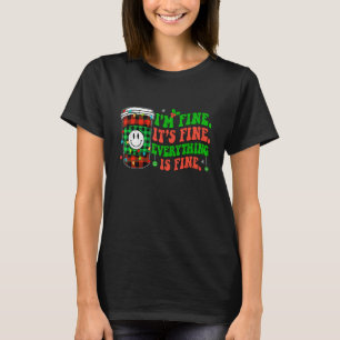 It's Fine I'm Fine Everything Is Fine Christmas Co T-Shirt