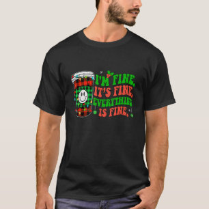 It's Fine I'm Fine Everything Is Fine Christmas Co T-Shirt