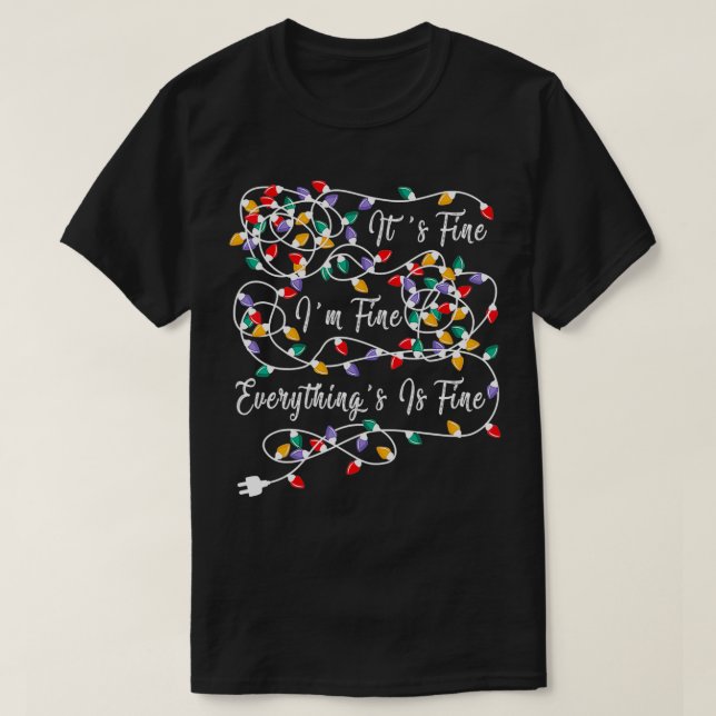 It's Fine I'm Fine Everything Is Fine Christmas Li T-Shirt (Design Front)