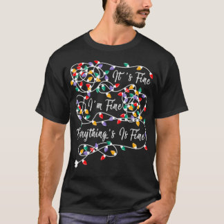 It's Fine I'm Fine Everything Is Fine Christmas Li T-Shirt
