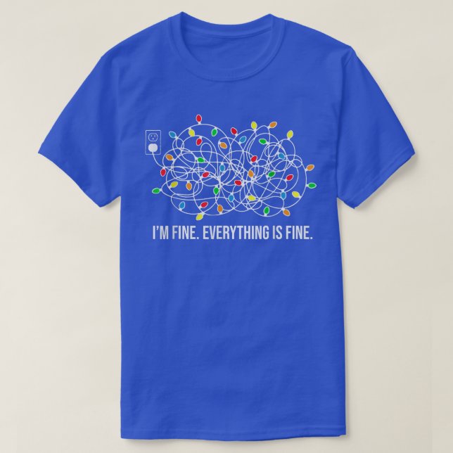 It's Fine I'm Fine Everything Is Fine Christmas Li T-Shirt (Design Front)