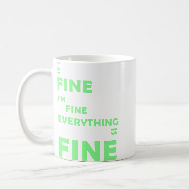 It's Fine. I'm Fine. Everything Is Fine Coffee Mug (Left)