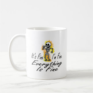 It's Fine I'm Fine Everything Is Fine Coffee Mug