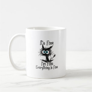 It's Fine I'm Fine Everything is Fine Coffee Mug