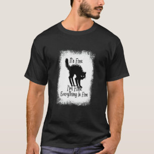 It's Fine I'm Fine Everything Is Fine  Cute Black  T-Shirt