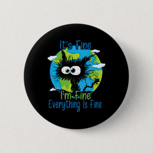 It's Fine I'm Fine Everything Is Fine Earth Day Aw 2 Inch Round Button