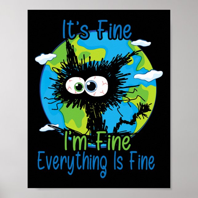 It's Fine I'm Fine Everything Is Fine Earth Day Aw Poster (Front)