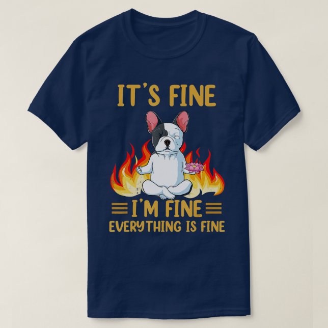 Its Fine - Im Fine Everything is Fine -French Bull T-Shirt (Design Front)
