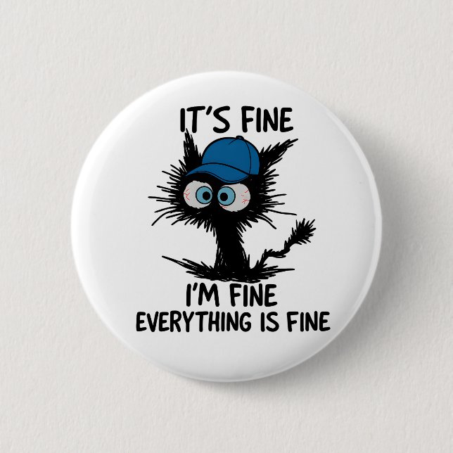 It's Fine I'm Fine Everything Is Fine Fun Black Ca 2 Inch Round Button (Front)