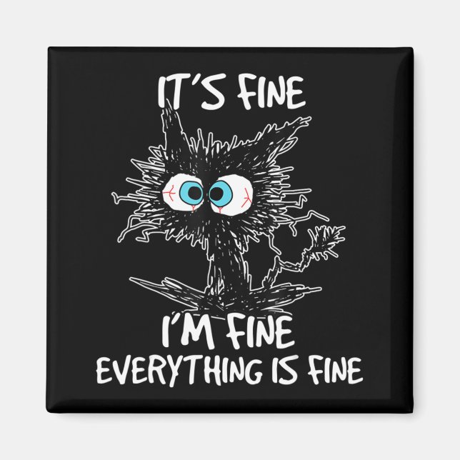It's Fine I'm Fine Everything Is Fine Fun Black Ca Magnet (Front)