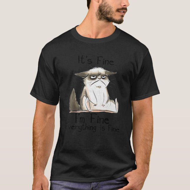 It's Fine I'm Fine Everything Is Fine Fun Negative T-Shirt (Front)