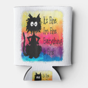 Its Fine Im Fine Everything Is Fine Funny Black Ca Can Cooler