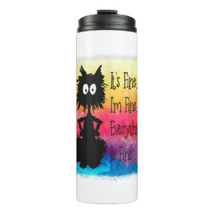 Its Fine Im Fine Everything Is Fine Funny Black Ca Thermal Tumbler