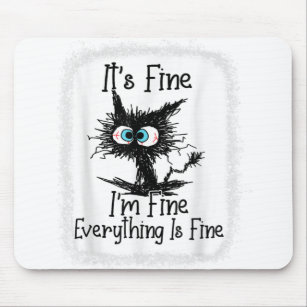 It's Fine I'm Fine Everything Is Fine Funny Black Mouse Pad