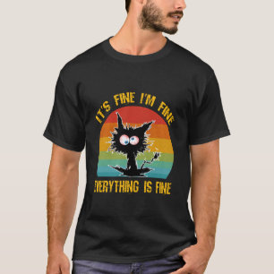 It's Fine I'm Fine Everything is Fine Funny Black T-Shirt