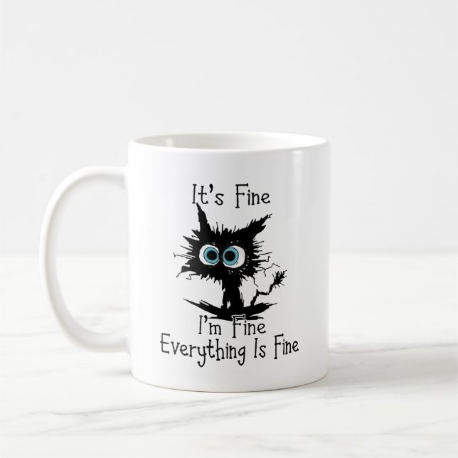 It's Fine I'm Fine Everything Is Fine Funny cat Coffee Mug (Left)