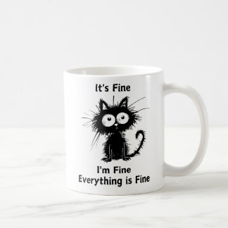 It's Fine I'm Fine Everything is Fine , Funny Cat Coffee Mug