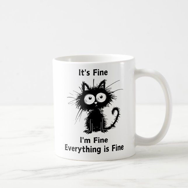 It's Fine I'm Fine Everything is Fine , Funny Cat Coffee Mug (Right)