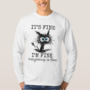 Its Fine I'm Fine Everything is Fine Funny Cat Dad T-Shirt