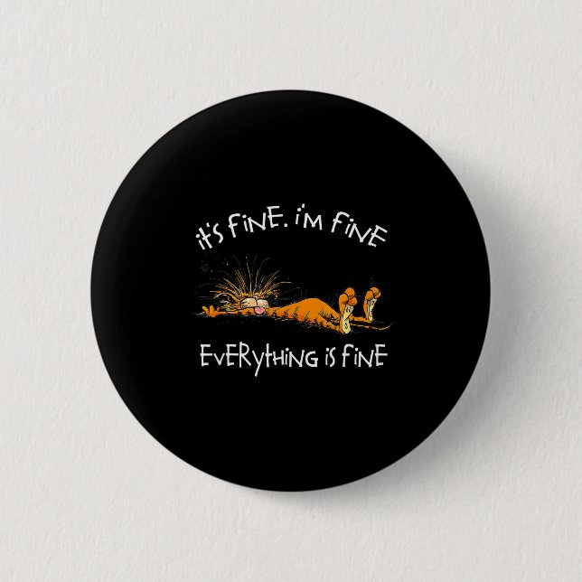 It's Fine I'm Fine Everything Is Fine Funny Cat Lo 2 Inch Round Button (Front)