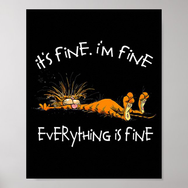 It's Fine I'm Fine Everything Is Fine Funny Cat Lo Poster (Front)