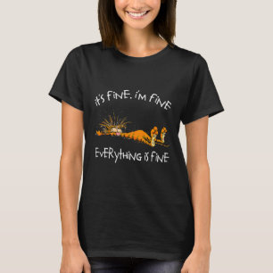 It's Fine I'm Fine Everything Is Fine Funny Cat Lo T-Shirt