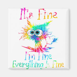 It's Fine I'm Fine Everything Is Fine Funny Cat Ti Magnet