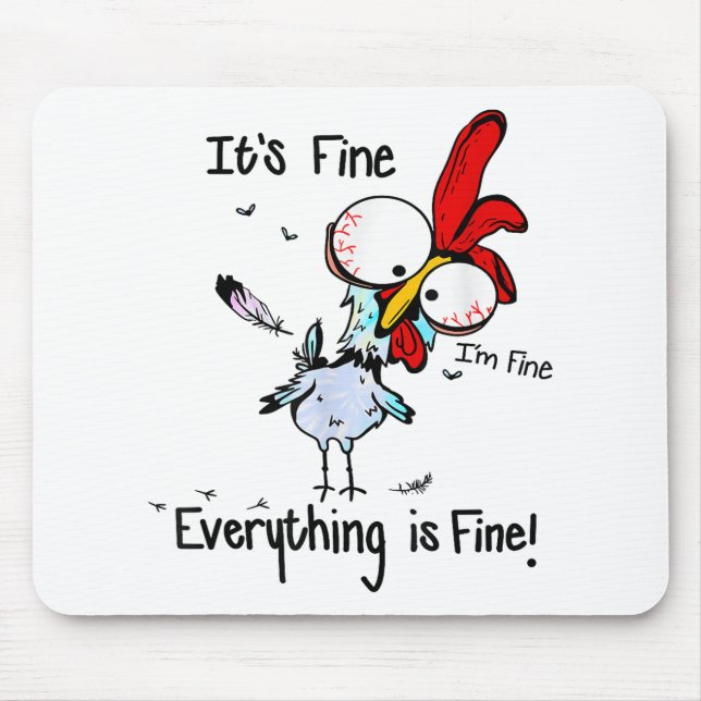 It's Fine I'm Fine Everything Is Fine Funny Chicke Mouse Pad (Front)