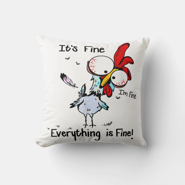 It's Fine I'm Fine Everything Is Fine Funny Chicke Throw Pillow (Front)