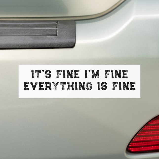 It's Fine I'm Fine Everything Is Fine  funny gift Bumper Sticker (On Car)