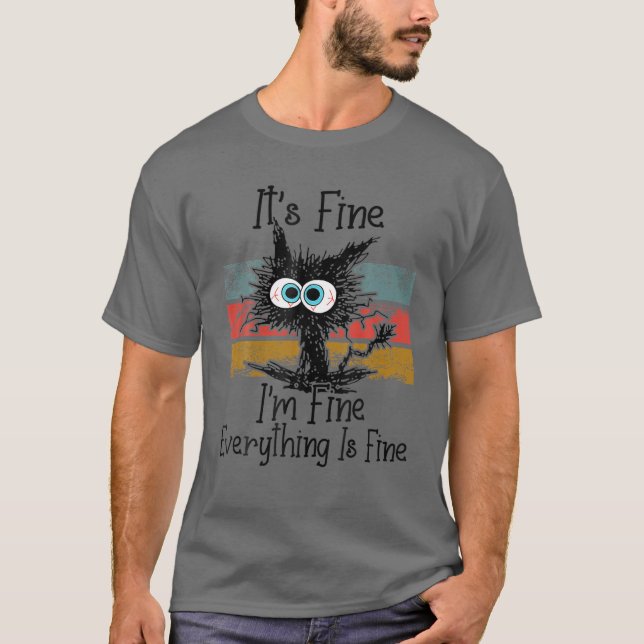 IT's FINE I'm FINE EVERYTHING IS FINE Funny Ugly C T-Shirt (Front)