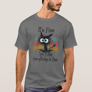 IT's FINE I'm FINE EVERYTHING IS FINE Funny Ugly C T-Shirt