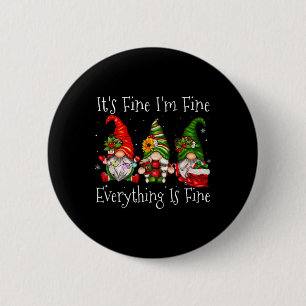 It's Fine I'm Fine Everything Is Fine Gnome Christ 2 Inch Round Button