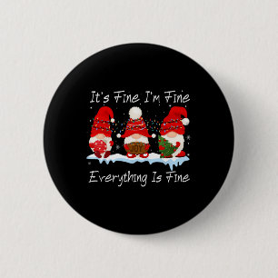 It's Fine I'm Fine Everything Is Fine Gnome Christ 2 Inch Round Button