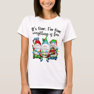 It's Fine I'm Fine Everything Is Fine Gnome Christ T-Shirt