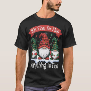 Its Fine I'm Fine Everything Is Fine Gnome Xmas T-Shirt