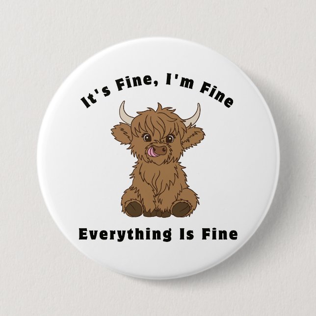 It's Fine I'm Fine Everything Is Fine Highland Cow 3 Inch Round Button (Front)