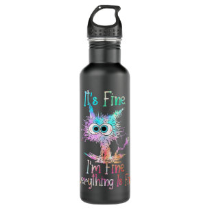 Its Fine Im Fine Everything Is Fine Shirt Tie Dye  710 Ml Water Bottle