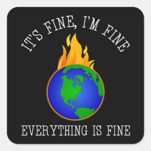 It's Fine, I'm Fine - Everything Is Fine Square Sticker