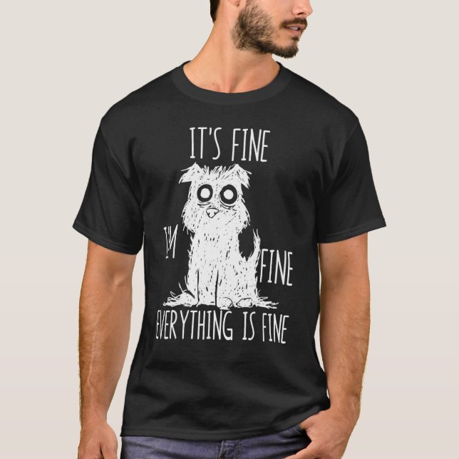 It's Fine I'm Fine Everything Is Fine Stressed Out T-Shirt (Front)