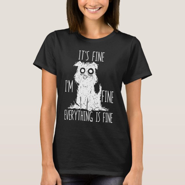 It's Fine I'm Fine Everything Is Fine Stressed Out T-Shirt (Front)