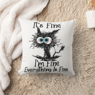 It's Fine I'm Fine Everything Is Fine  Throw Pillow