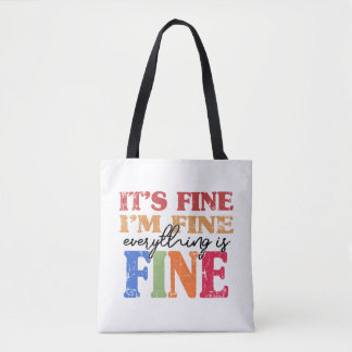 It's Fine I'm Fine Everything Is Fine Tote Bag