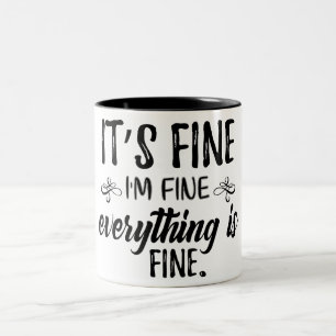 It's Fine, I'm Fine, Everything Is Fine Two-Tone Coffee Mug