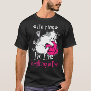 It's Fine I'm Fine Everything Is Fine White Cat T-Shirt