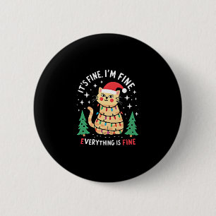 It's Fine I'm Fine Everything Is Fine Xmas Cat Chr 2 Inch Round Button