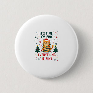It's Fine I'm Fine Everything Is Fine Xmas Cat Chr 2 Inch Round Button